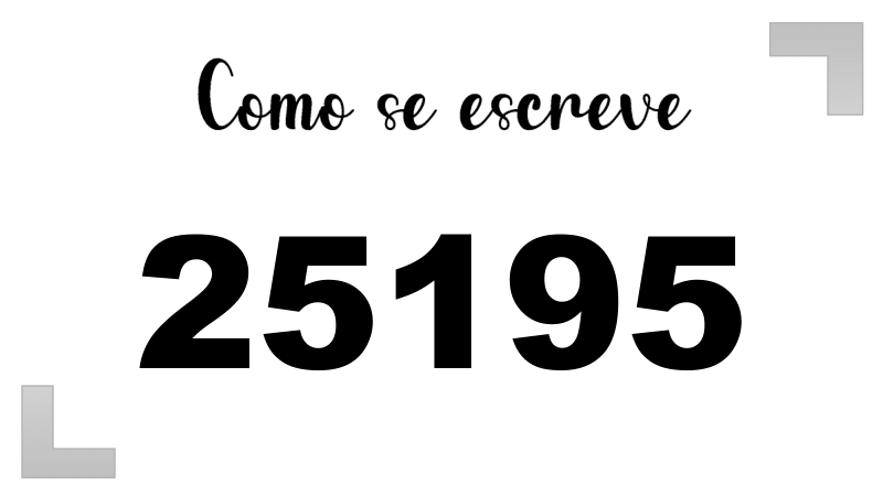Como se escreve o número 25195 por extenso | Letras FF